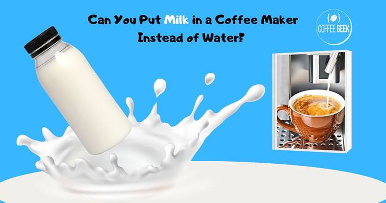 Can you put milk in a coffee maker?