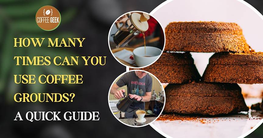 How many times can you use coffee grounds?