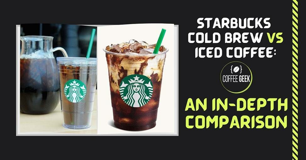 starbucks cold brew vs iced coffee