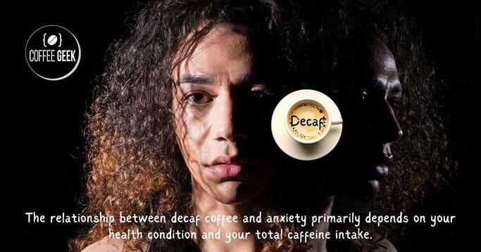 The-relationship-between-decaf-coffee-and-anxiety-primarily-depends-on-your-health-condition-and-your-total-caffeine-intake