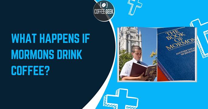What happens if mormons drink coffee?.