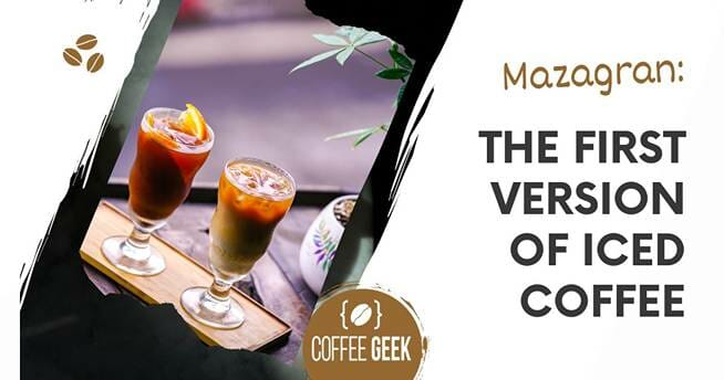Mazagran: The first version of iced coffee