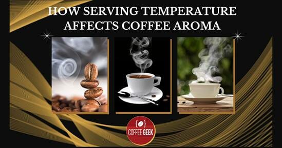 How serving temperature affects coffee aroma.