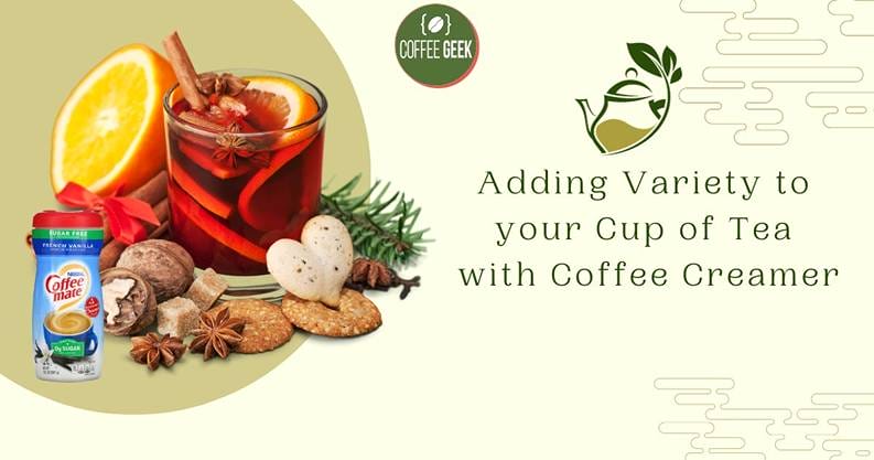 Adding variety to your cup of tea with coffee creamer.