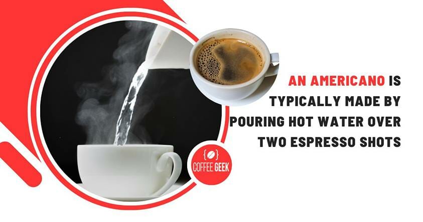 An americano is typically pouring hot water over two espresso stots.