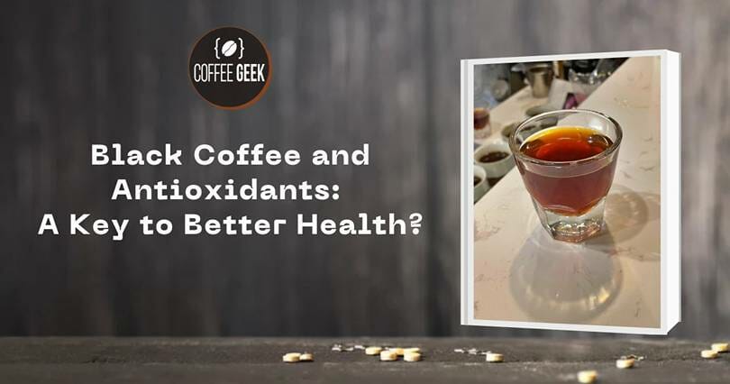 Black Coffee and Antioxidants: A Key to Better Health?