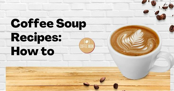 Coffee Soup Recipes: How to