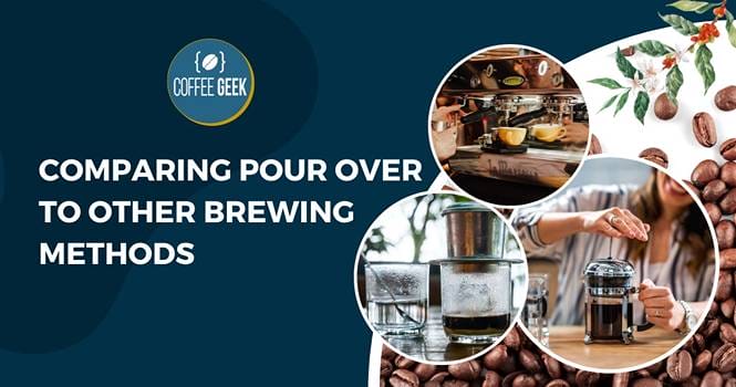 Comparing pour over to other brewing methods.