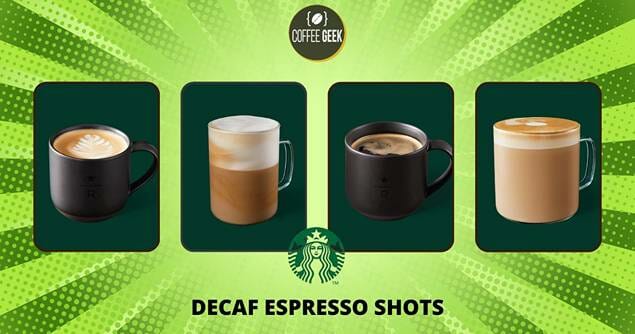 Starbucks decaf espresso shots.