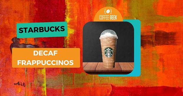 Starbucks decaf frappuccino.