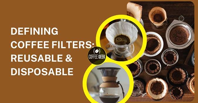 Defining coffee filters reusable and disposable.