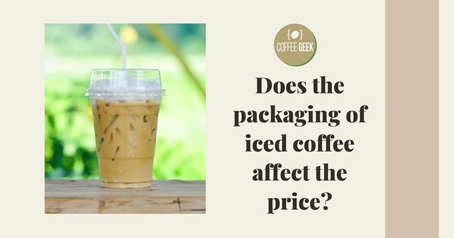 Does the packaging of iced coffee affect the price?.
