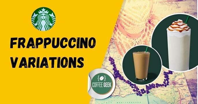 Starbucks frappuccino variations.