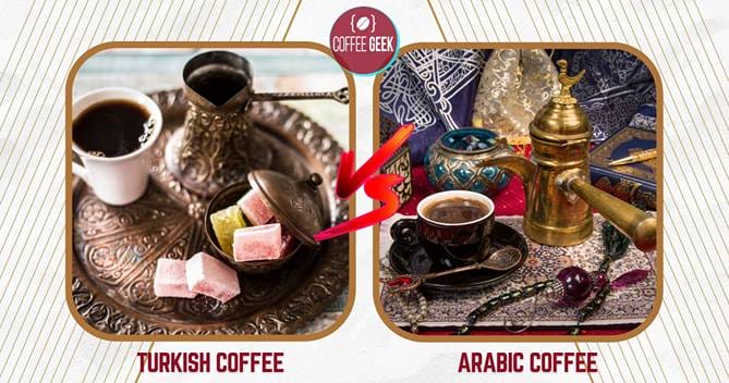 Turkish coffee and arabic coffee.