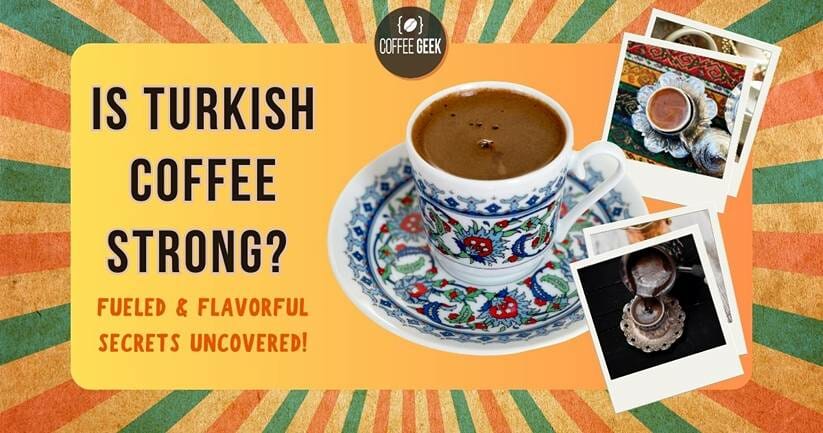 is turkish coffee strong
