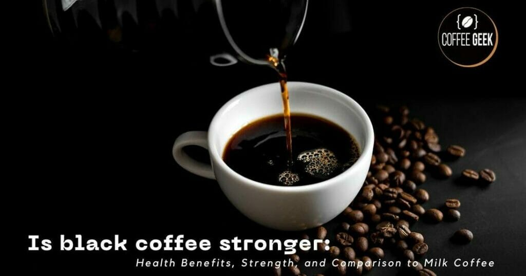 is black coffee stronger