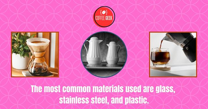 The most common materials needed are glass, stainless steel, and stainless steel.