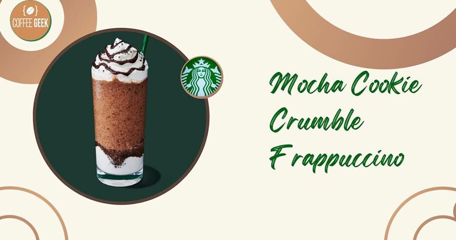Starbucks mocha cookie crumble frappuccino.