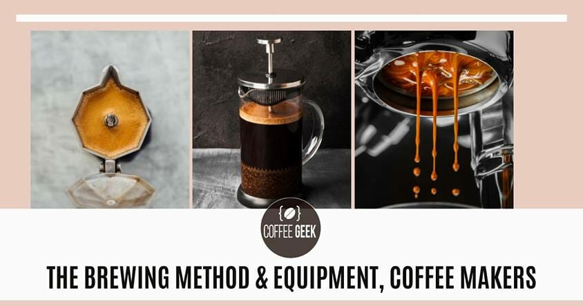 The brewing method and equipment coffee makers.