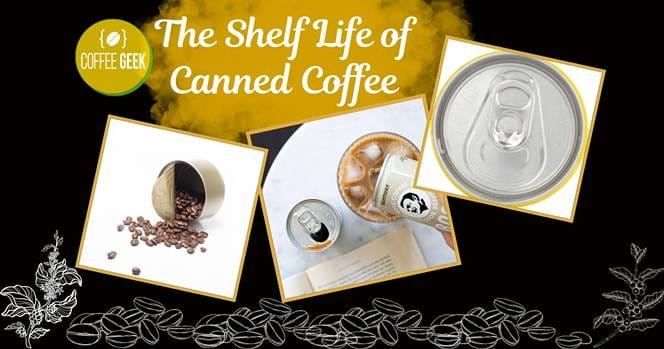 The shelf life of canned coffee.
