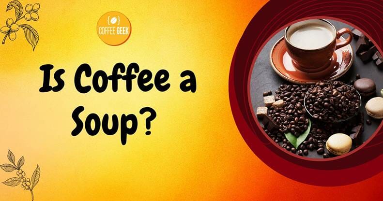 Is coffee a soup?