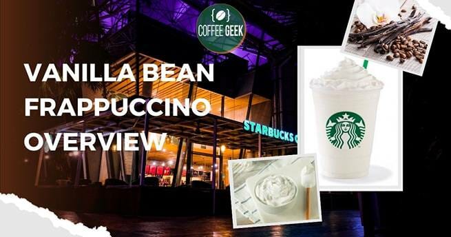 Starbucks vanilla bean frappuccino overview.