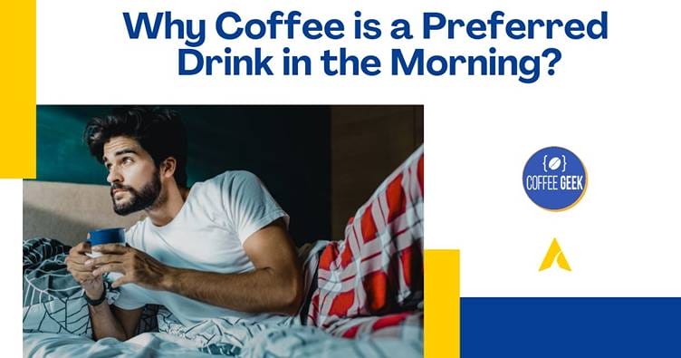 Why coffee is a preferred drink in the morning?.