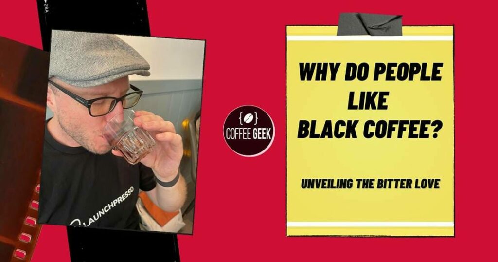 Why Do People Like Black Coffee