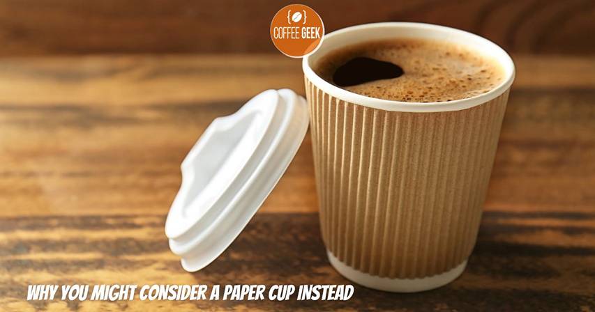 Why-You-Might-Consider-a-Paper-Cup-Instead.