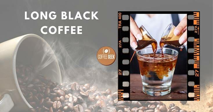  Long black is a style of coffee commonly found in Australia and New Zealand, made by pouring a single shot (or double shot) of espresso into hot water