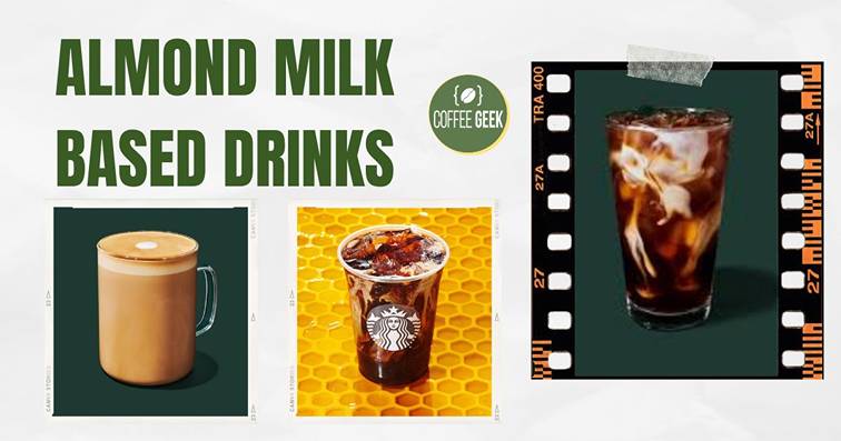 Starbucks almond milk based drinks.