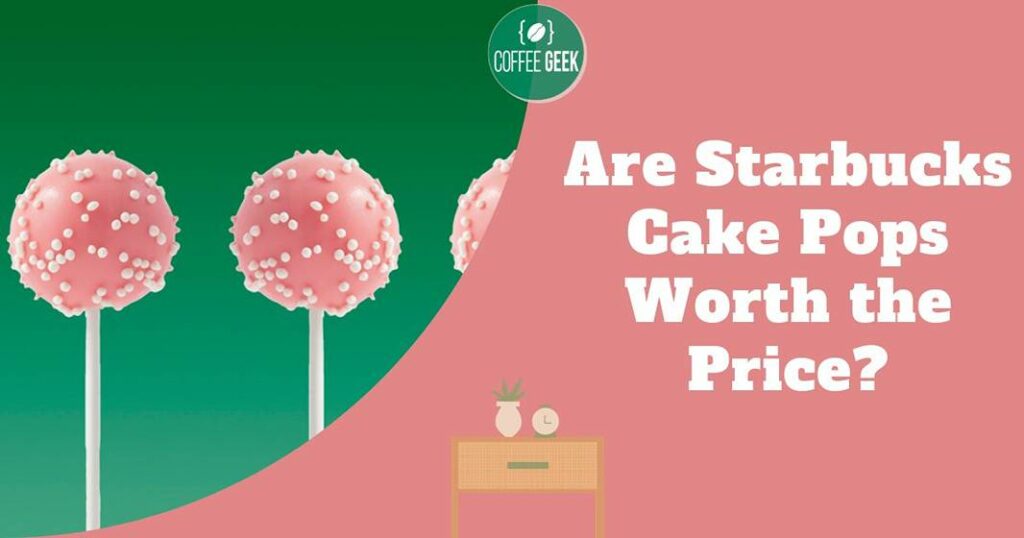 Are starbucks cake pops worth the price?