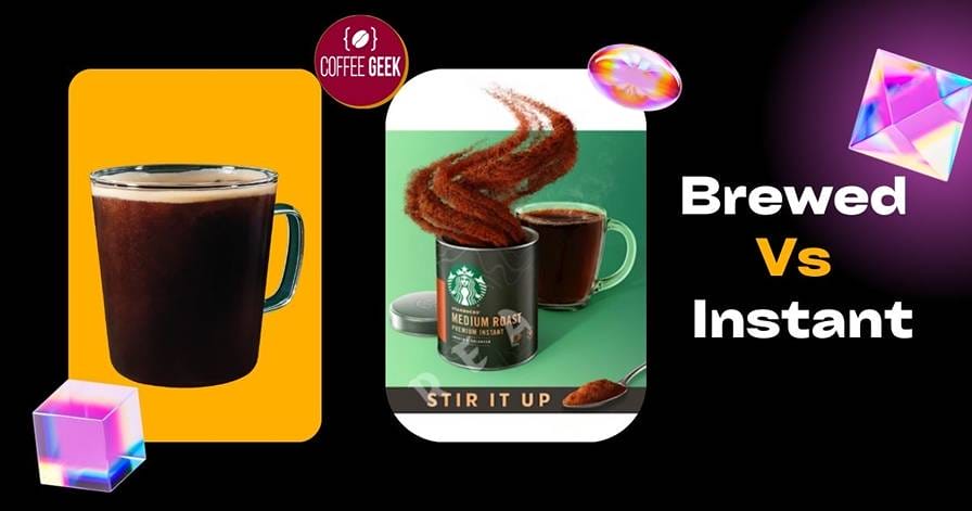 Brewed vs instant coffee.