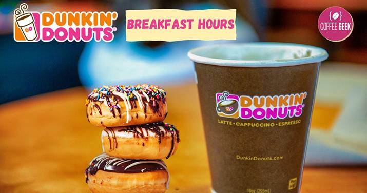 Dunkin donuts breakfast hours.