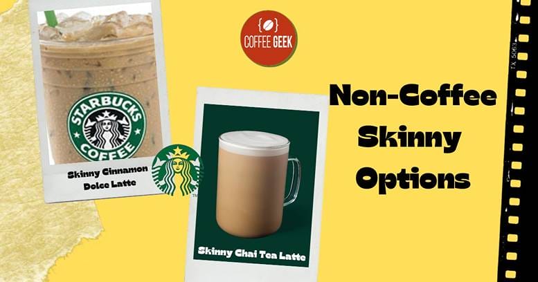 Starbucks non-coffee skinny options.