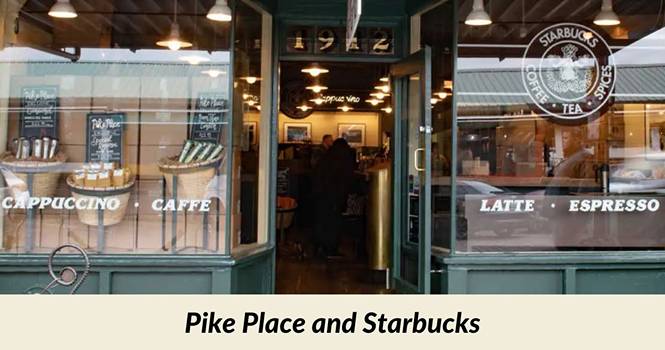Pike place and starbucks.