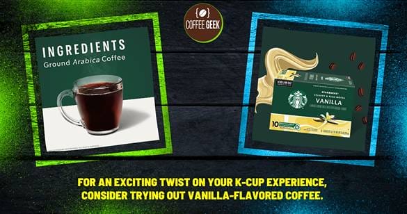 For an exciting twist on your K-Cup experience, consider trying out vanilla-flavored coffee. 