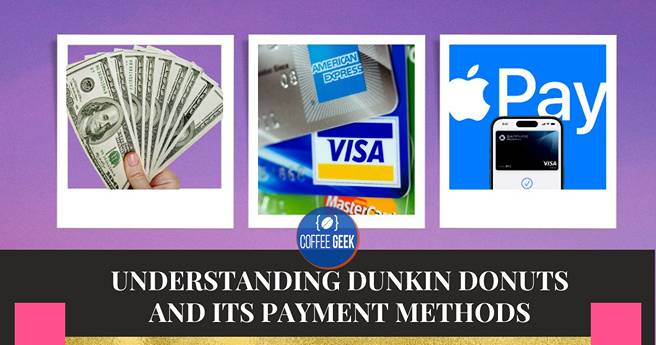 Understanding dunked donuts and its payment methods.