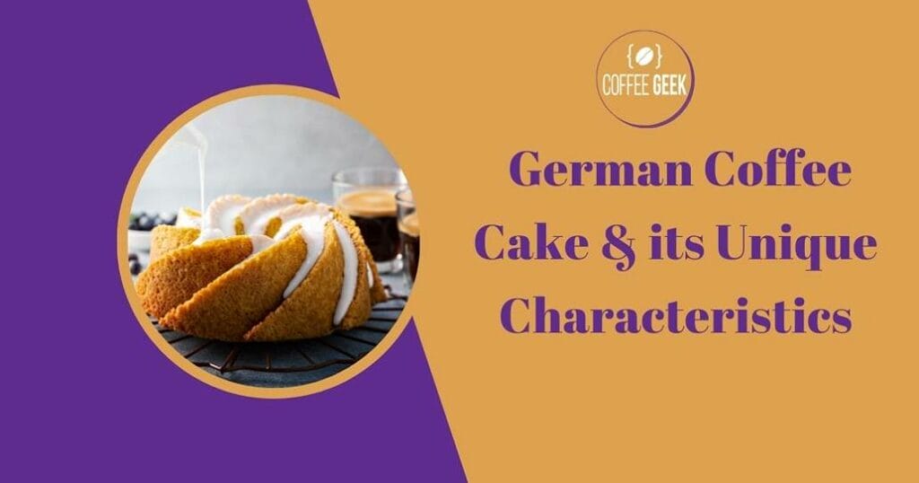 German coffee cake and its unique characteristics.