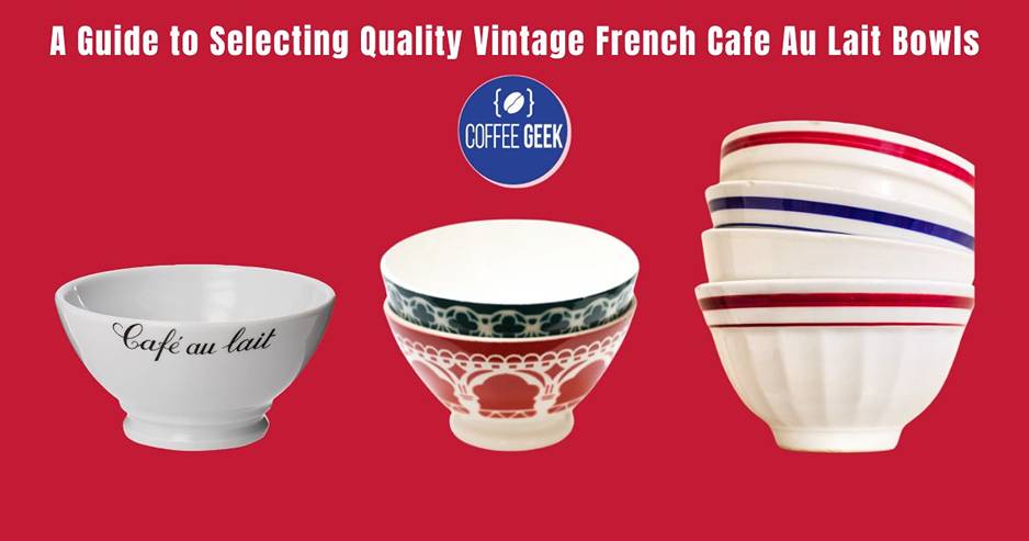 A guide to selecting quality french cafe elit bowls.