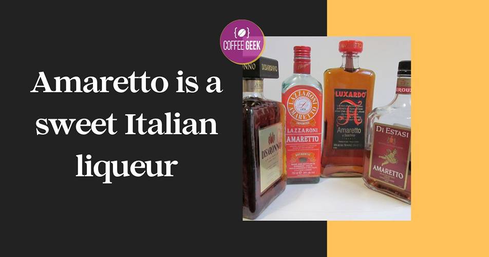 Amaretto is a sweet italian liquor.