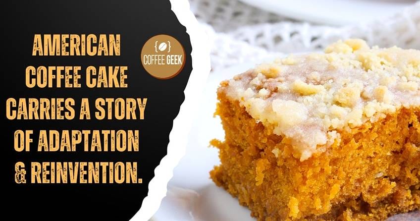 American coffee cake carries a story of adaptation and reinvention. 
