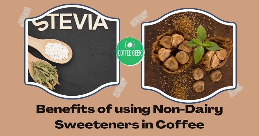 Benefits of using non - dairy sweeteners in coffee.