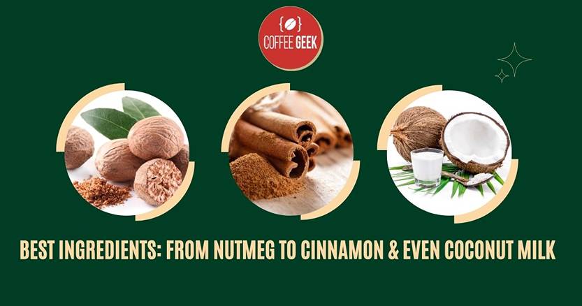 Best ingredients from nut, cinnamon and even coconut milk.