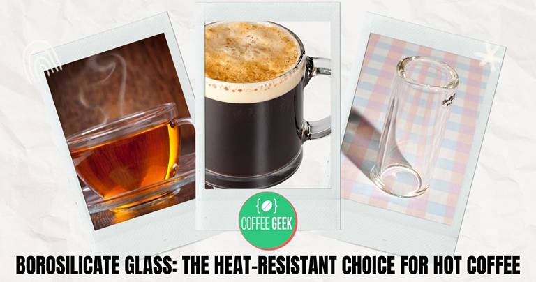 Borosilicate glass the heat resistant choice for hot coffee.