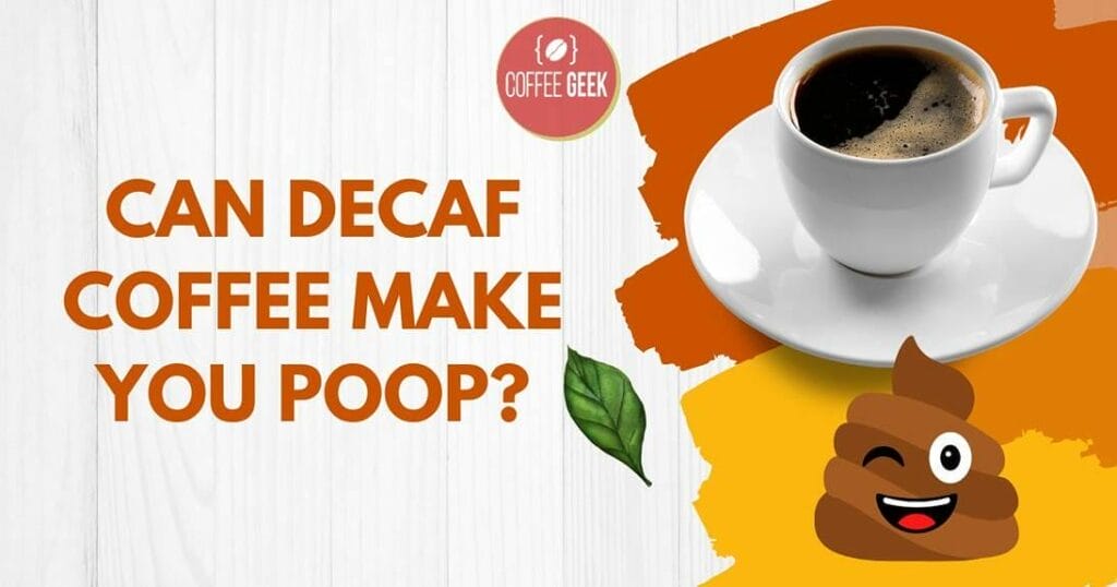 Can decaf coffee make you poop