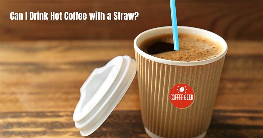 Can i drink coffee with a straw?.