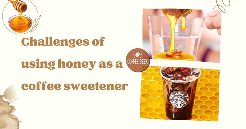 Challenges of using honey as a coffee sweetener.