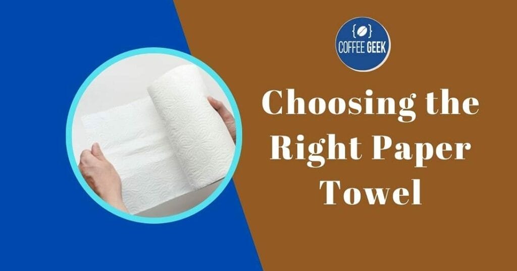 Choosing the right paper towel.