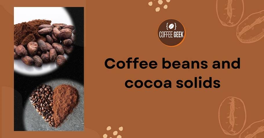Coffee beans and cocoa solids.